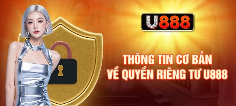 Chính Sách Quyền Riêng Tư U88 - Bảo Vệ Thông Tin Cá Nhân